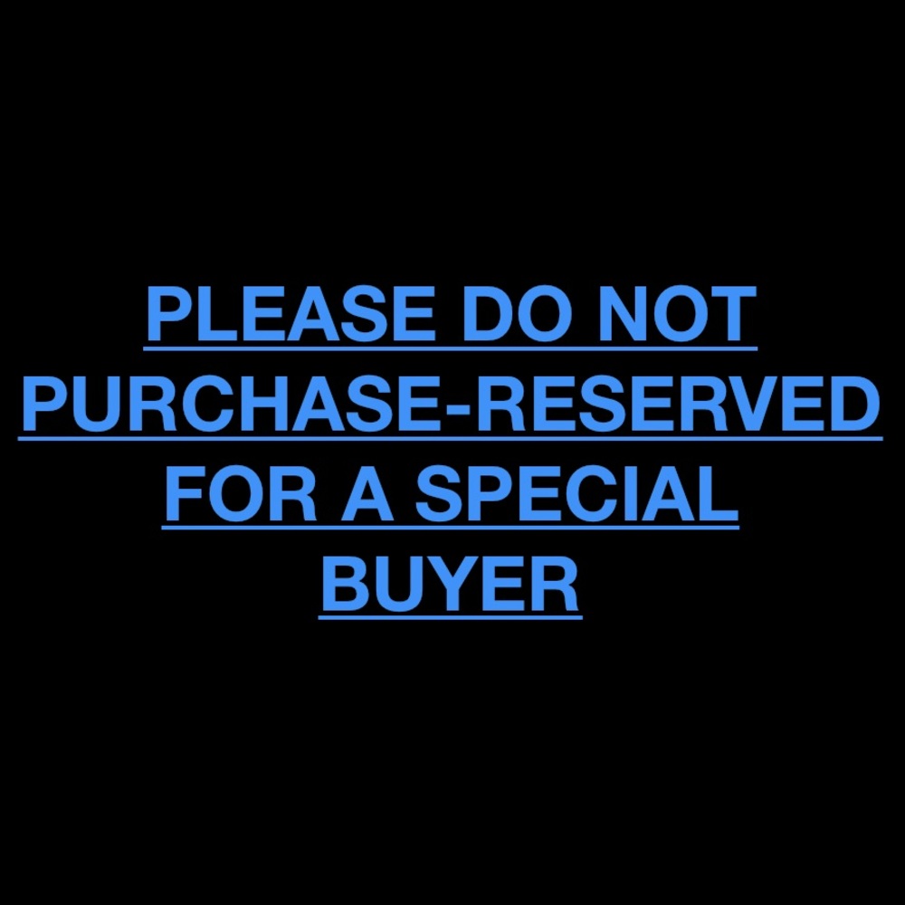 RESERVED!! PLEASE DO NOT PURCHASE